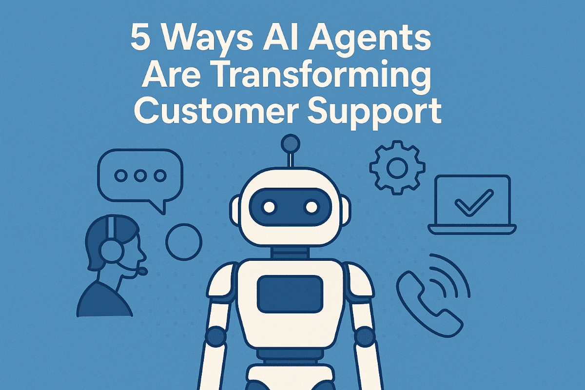 5 Ways AI Agents Are Transforming Customer Support