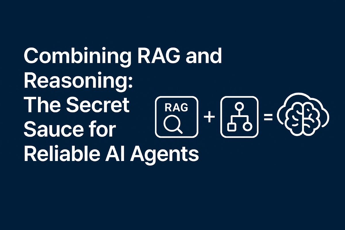 Combining RAG and Reasoning: The Secret Sauce for Reliable AI Agents
